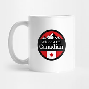 Ask me if I'm Canadian Mug